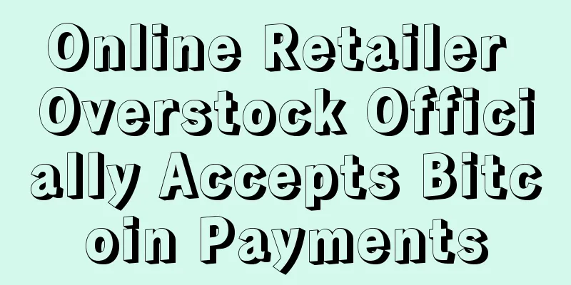 Online Retailer Overstock Officially Accepts Bitcoin Payments