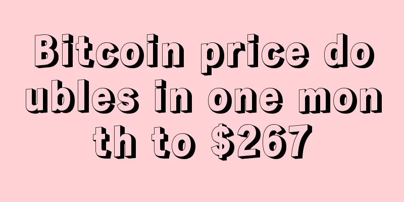 Bitcoin price doubles in one month to $267