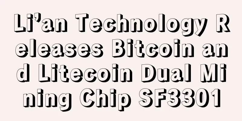 Li’an Technology Releases Bitcoin and Litecoin Dual Mining Chip SF3301
