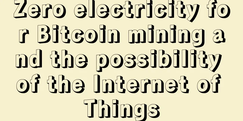 Zero electricity for Bitcoin mining and the possibility of the Internet of Things