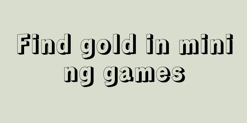 Find gold in mining games