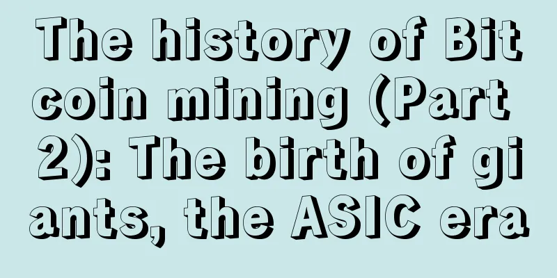 The history of Bitcoin mining (Part 2): The birth of giants, the ASIC era