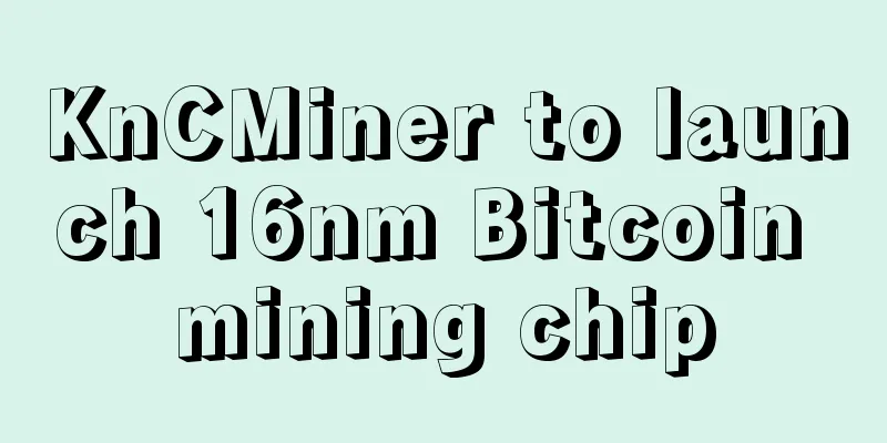 KnCMiner to launch 16nm Bitcoin mining chip