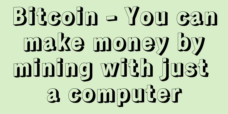 Bitcoin - You can make money by mining with just a computer