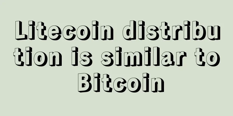 Litecoin distribution is similar to Bitcoin