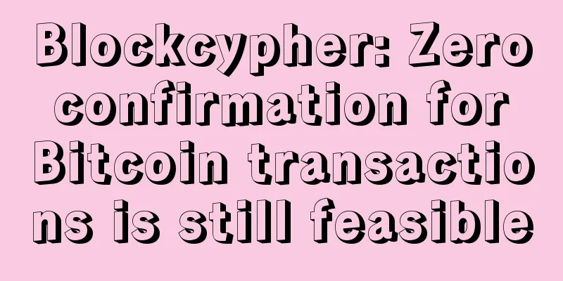 Blockcypher: Zero confirmation for Bitcoin transactions is still feasible