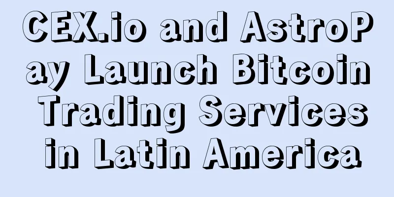 CEX.io and AstroPay Launch Bitcoin Trading Services in Latin America