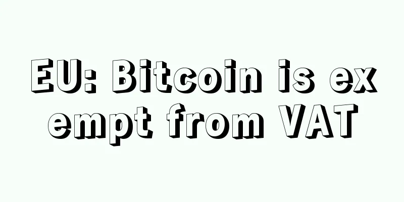 EU: Bitcoin is exempt from VAT