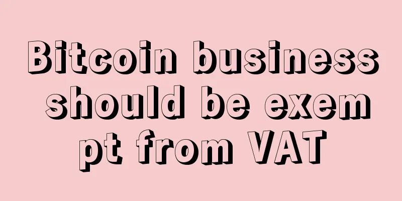 Bitcoin business should be exempt from VAT