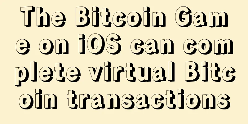 The Bitcoin Game on iOS can complete virtual Bitcoin transactions