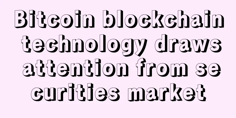 Bitcoin blockchain technology draws attention from securities market