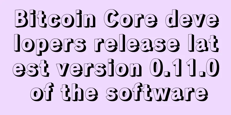 Bitcoin Core developers release latest version 0.11.0 of the software