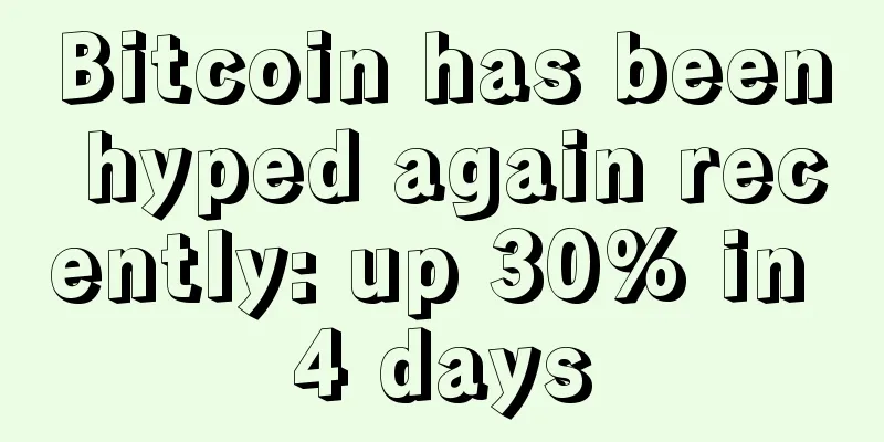 Bitcoin has been hyped again recently: up 30% in 4 days