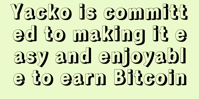 Yacko is committed to making it easy and enjoyable to earn Bitcoin