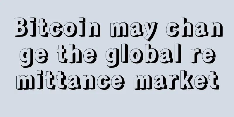 Bitcoin may change the global remittance market