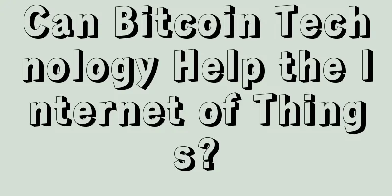 Can Bitcoin Technology Help the Internet of Things?