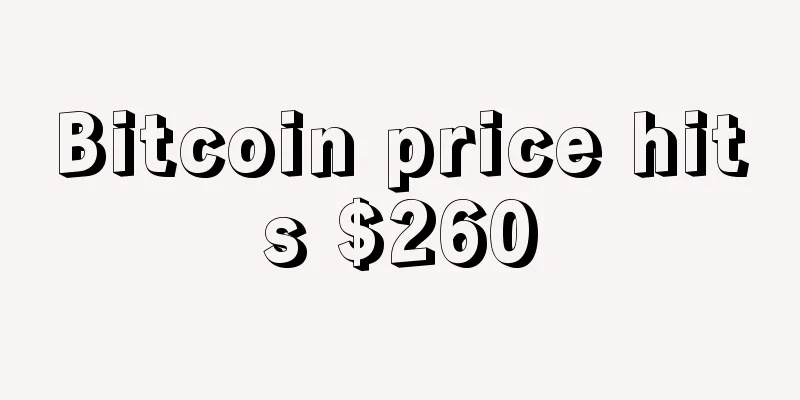 Bitcoin price hits $260