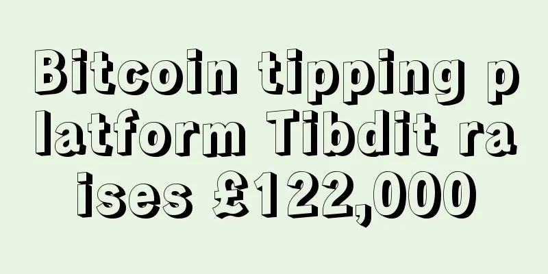 Bitcoin tipping platform Tibdit raises £122,000