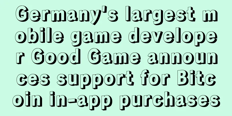 Germany's largest mobile game developer Good Game announces support for Bitcoin in-app purchases