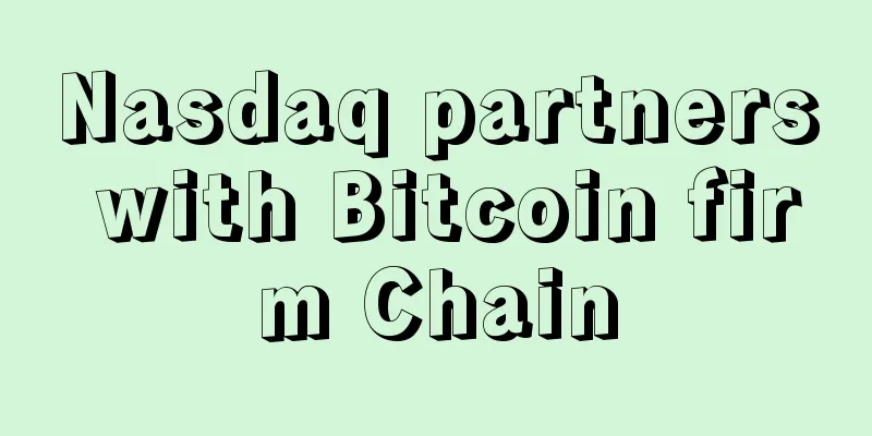 Nasdaq partners with Bitcoin firm Chain
