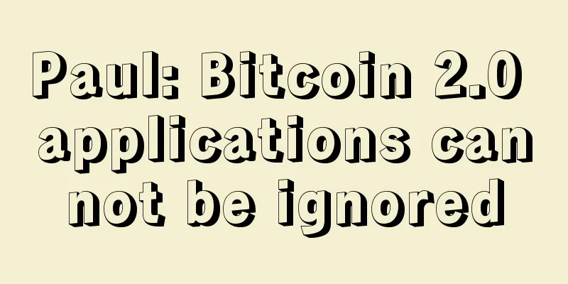 Paul: Bitcoin 2.0 applications cannot be ignored
