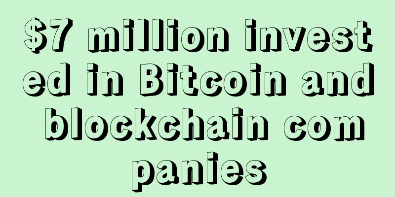 $7 million invested in Bitcoin and blockchain companies