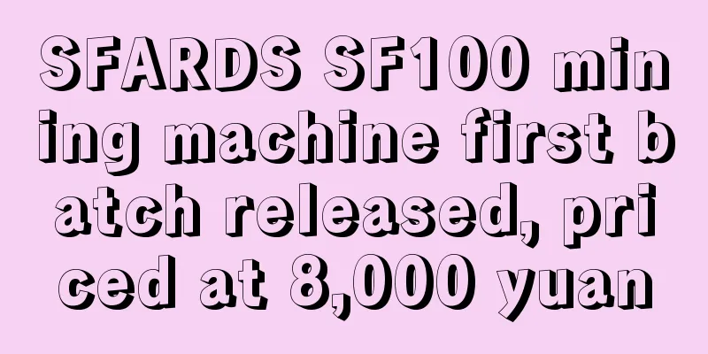 SFARDS SF100 mining machine first batch released, priced at 8,000 yuan