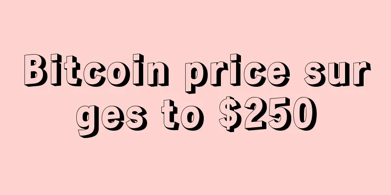Bitcoin price surges to $250