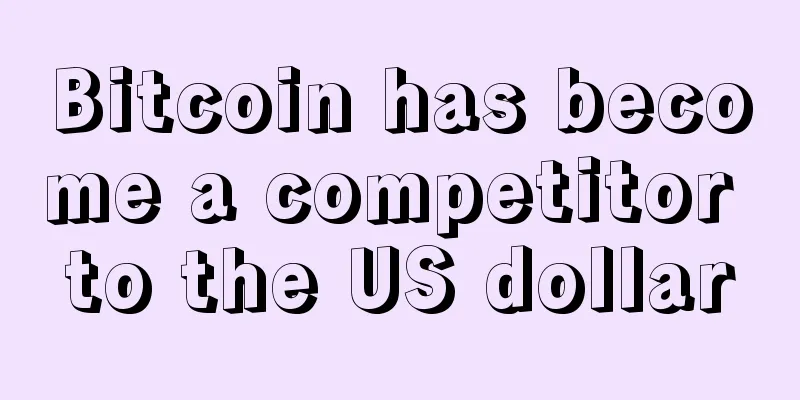 Bitcoin has become a competitor to the US dollar