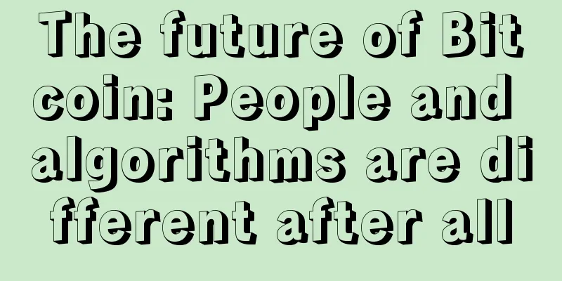 The future of Bitcoin: People and algorithms are different after all