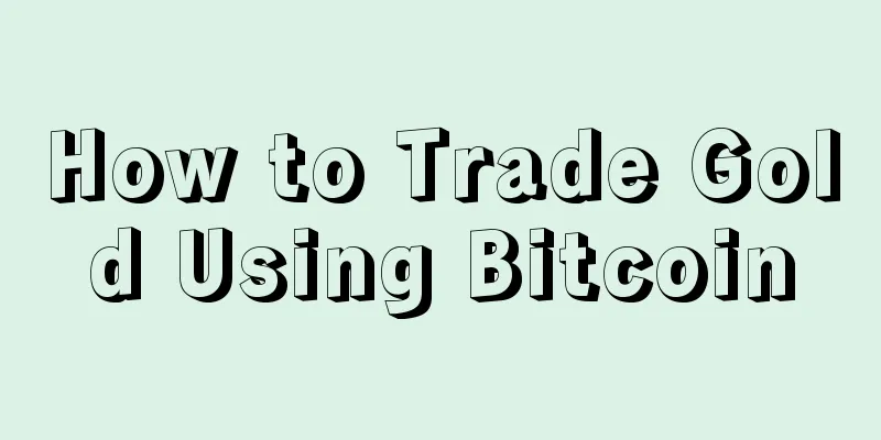 How to Trade Gold Using Bitcoin