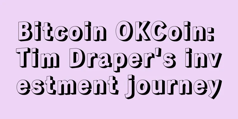 Bitcoin OKCoin: Tim Draper's investment journey