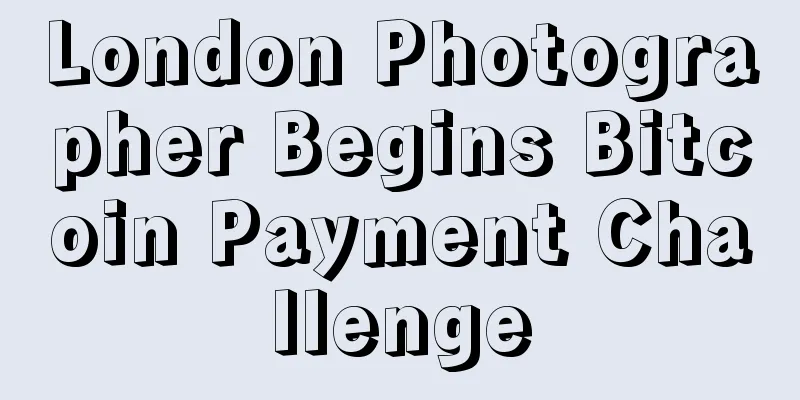 London Photographer Begins Bitcoin Payment Challenge