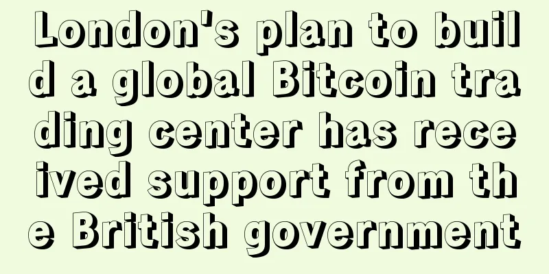 London's plan to build a global Bitcoin trading center has received support from the British government