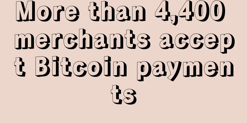 More than 4,400 merchants accept Bitcoin payments