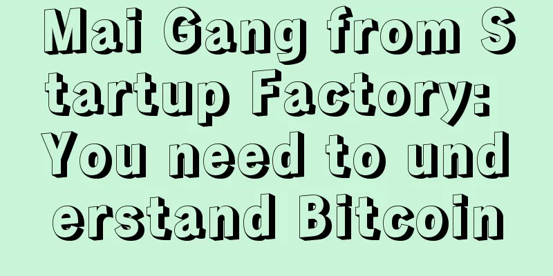 Mai Gang from Startup Factory: You need to understand Bitcoin