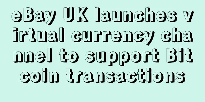 eBay UK launches virtual currency channel to support Bitcoin transactions