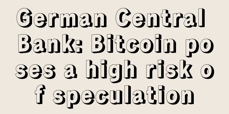German Central Bank: Bitcoin poses a high risk of speculation