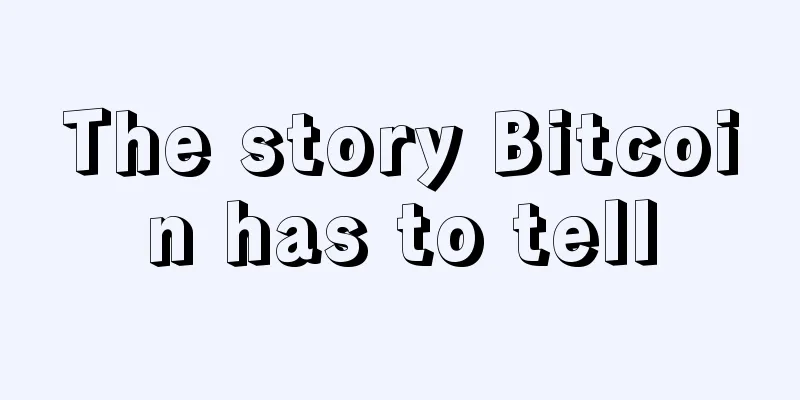 The story Bitcoin has to tell