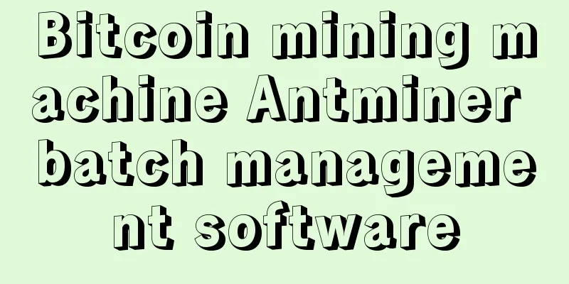 Bitcoin mining machine Antminer batch management software